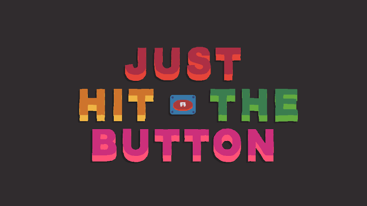 Just Hit the Button